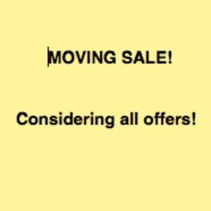 Moving Sale! Considering all offers!